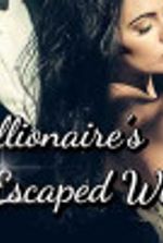 Billionaire’s Escaped Wife